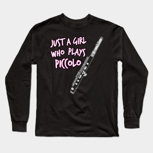 Just A Girl Who Plays Piccolo Piccoloist Woodwind Long Sleeve T-Shirt